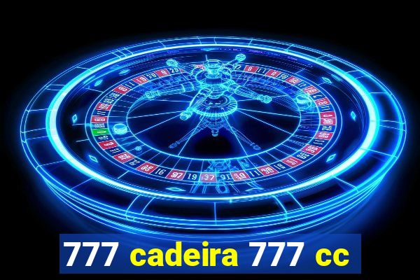 777 cadeira 777 cc